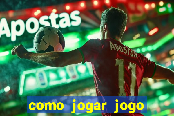 como jogar jogo sem abaixar